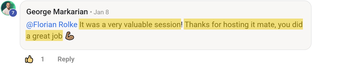Skool comment by George Markarian: "@Florian Rolke It was a very valuable session! Thanks for hosting it mate, you did a great job 💪🏽" (thanking Florian Rolke)